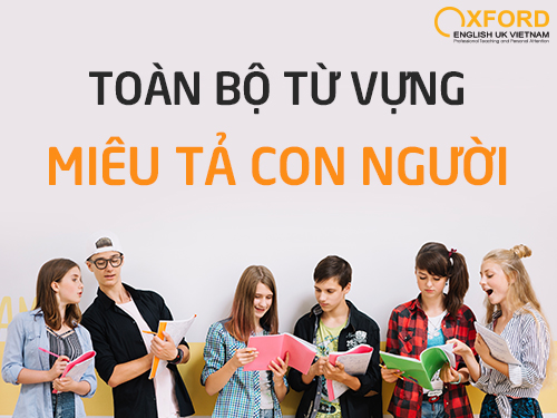 Tất tần tật từ vựng miêu tả con người