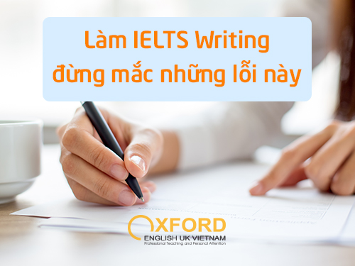 Làm IELTS Writing đừng mắc những lỗi này (Part 2)