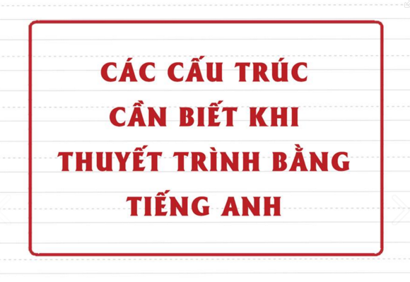 Các cấu trúc cần thiết khi thuyết trình bằng Tiếng Anh